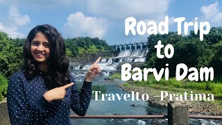 Barvi Dam | बारवी धरण | Road Trip to Barvi Dam near badlapur and Ambernath