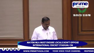 MAYEM MLA MUST ENSURE LOCALS DON’T OPPOSE INTERNATIONAL CRICKET STADIUM   CM