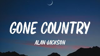 Alan Jackson- Gone Country (Lyrics)