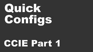 Quick Configs - CCIE v5 Switch Lab Part 1