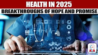 Health in 2025: Challenges, Hopes and Promises I Overview of Health in 2024 I Legacy IAS