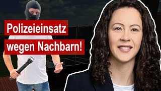 Stress mit den Nachbarn  - Vorsicht wenn Polizei kommt!