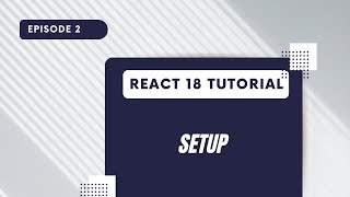 React 18 Tutorial - Setup