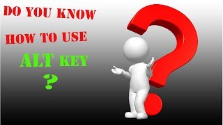 Best of ALT Key Uses - How to use use ALT key Properly
