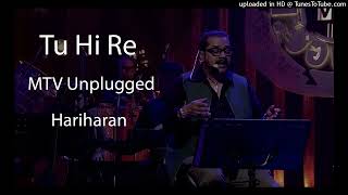 Tu Hi Re |MTV Unplugged |Full Song |Hariharan |A.R Rehman