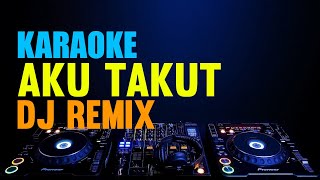 Download Lagu Karaoke DJ Aku Takut Remix Angklung... MP3 Gratis
