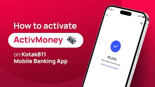 How to Activate ActivMoney on the New Kotak 811 Mobile Banking App | #SmoothBanking