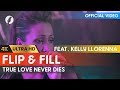 Flip & Fill, Kelly Llorenna - True Love Never Dies (4K Remaster)