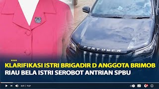 Klarifikasi Istri Brigadir D Anggota Brimob Riau Bela Istri Bawa Fortuner Serobot Antrian di SPBU