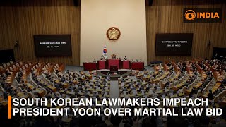 South Korean lawmakers impeach President Yoon over martial law bid | DD India Live