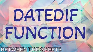 Excel's Secret Datedif Function