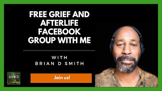 Join My Grief and Afterlife Facebook Group- by Grief 2 Growth