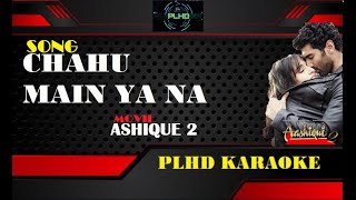 CHAHUN MAIN YA NA (KARAOKE)- PALAAK MUCHHAL & ARIJIT SINGH | Karaoke with scrolling Lyrics