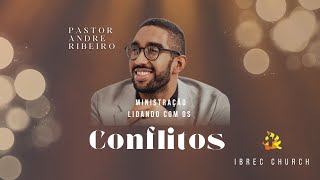 Lidando com os Conflitos - Pr. André Ribeiro - 13/02/2025