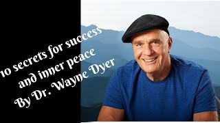 10 Secrets for Success & Inner Peace |Dr Wayne Dyer |Inspiring | Fulfilling Soothing Relaxing Sounds