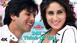 24 x 7 I Think Of You Jhankar Mix: 36 China Town | Kareena Kapoor | Shahid Kapoor | Shaan | Sunidhi
