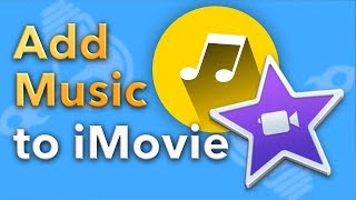 How to Add Music to iMovie (2018)
