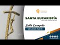 Santa Eucaristía y Adoración Eucarística | 28 de noviembre 2024