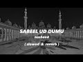 Sabeel ud dumu - nasheed {slowed & reverb}