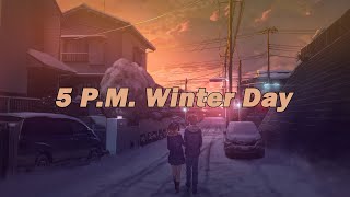 5 P.M. Winter Day - lofi / hip hop / jazzhop / chillhop mix [study / sleep / homework music]