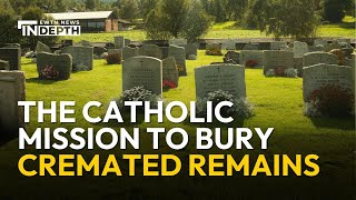 The Catholic Mission to Bury Cremated Remains | EWTN News In Depth