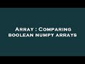 Array : Comparing boolean numpy arrays