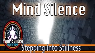 GUIDED MEDITATION MIND SILENCE Remove Negative Blocks Automatically Quiet The Mind Paul Santisi