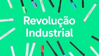 REVOLUÇÃO INDUSTRIAL: ENTENDA TUDO PARA O VESTIBULAR | HISTÓRIA | QUER QUE DESENHE?