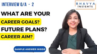 Interview Question - What Are Your Career Goals ? | What Are Your Future Plans ?