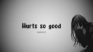 Astrid S - Hurts So Good Lyrics