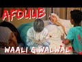 AFDUUB || HOOYO NAXDIN U DHIMATAY || WAALI & WAL WAL