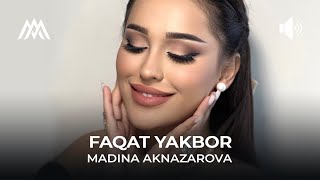 Мадина Акназарова - Факат якбор / Madina Aknazarova - Faqat Yakbor (Audio-Cover 2023)