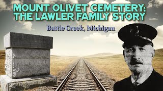 Mount Olivet Cemetery: The Lawler Family Story - Battle Creek, Michigan