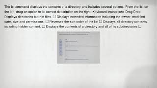 The Is command displays the contents of a directory and includes several options. From the list on t