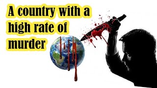 A Country with the Highest Number of Murders Exposed | Murder Capital | Shocking Statistics