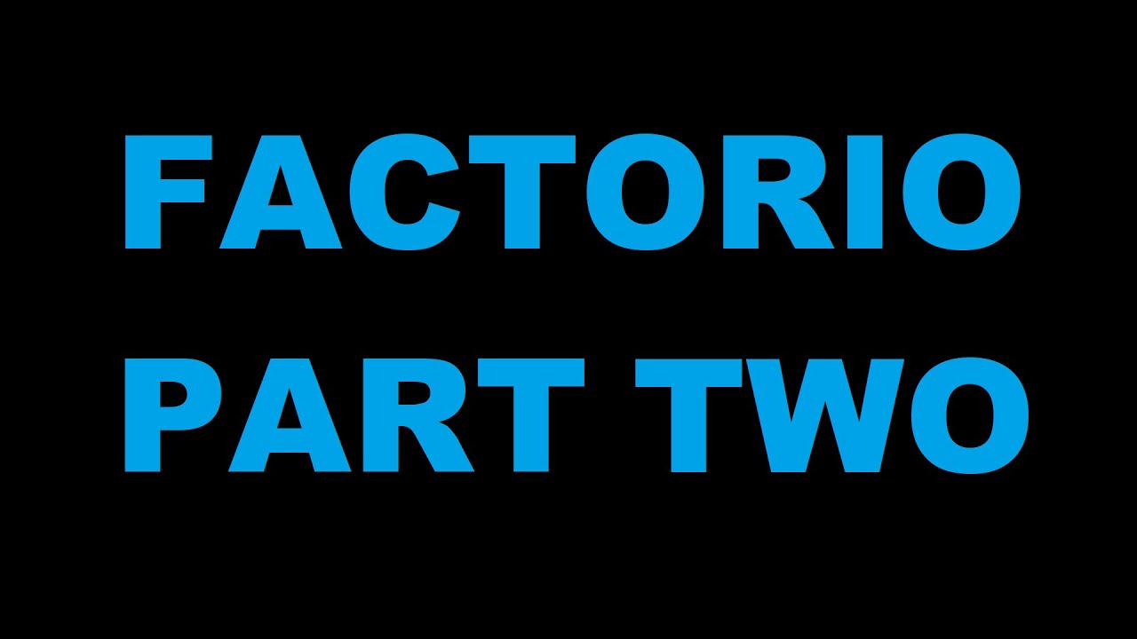 Factorio Part The Two Youtube