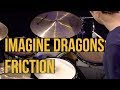Friction - Imagine Dragons | Drum Cover | JJ Phillips