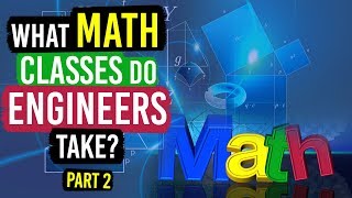 What Math Classes do Engineers (and Physics Majors) Take? (Part 2)