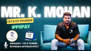 Life Journey of My Inspiration Mr. K. Mohan CO Founder \u0026 CEO of Ippopay.