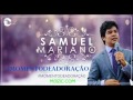 SAMUEL MARIANO ULTIMOS DIAS #MOMENTODEADORAÇÃO