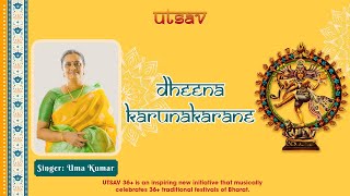 Dheena Karunakarane by Vid. Uma Kumar, Switzerland - UTSAV 36+. Festival #3: Arudra Darshan (Shivji)