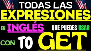 ✅DOMINA VERBO GET Y LAS 7 MANERAS de usarlo en inglés INGLÉS CON EXITO 😱HABLANDO INGLÉS-AMERICANO