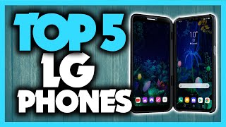 Best LG Phones in 2020 [Top 5 Smartphones From LG For This Year]
