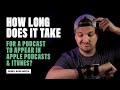 How Long does it Take For a Podcast to Appear in Apple Podcasts? | Submit to iTunes & Apple Podcasts