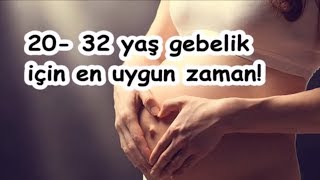 20 32 yaş gebelik için en uygun zaman!