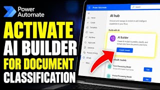 How to activate AI Builder to classify documents in Power Automate - Beginner Guide