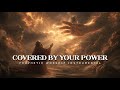 Covered by Your Power: Powerful Prophetic Music