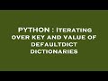 PYTHON : Iterating over key and value of defaultdict dictionaries