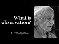 What is observation? | Krishnamurti