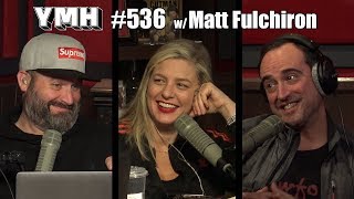 Your Mom's House Podcast - Ep. 536 w/ Matt Fulchiron